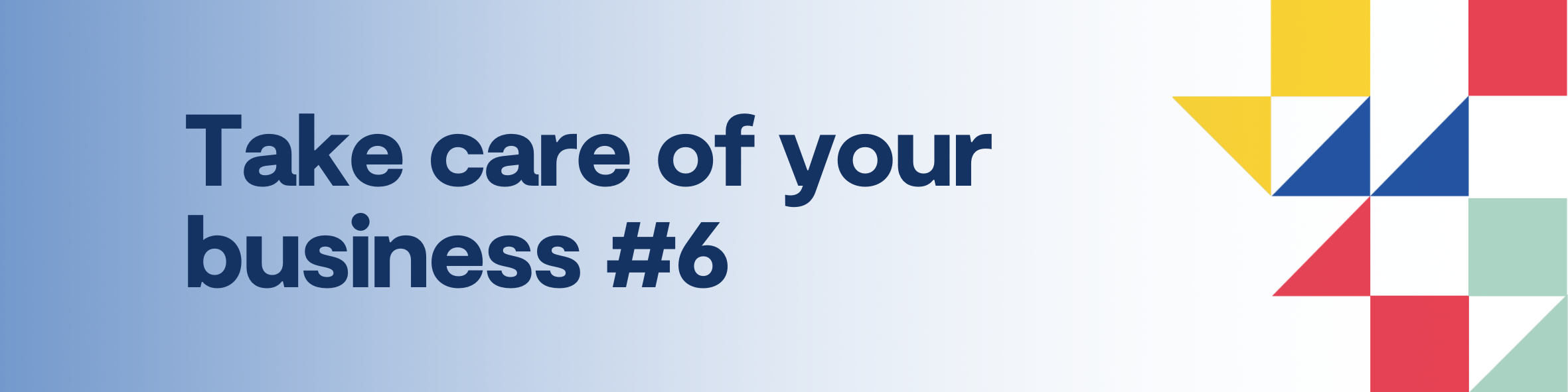 Take Care of Your Business